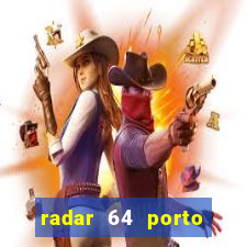 radar 64 porto seguro hoje